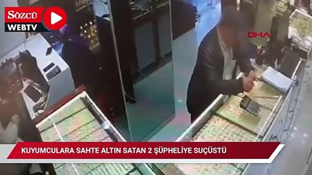 Kuyumculara sahte altın satan 2 şüpheliye suçüstü; o anlar kamerada