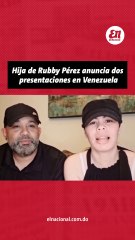 Hija de Rubby Perez anuncia dos presentaciones en Venezuela