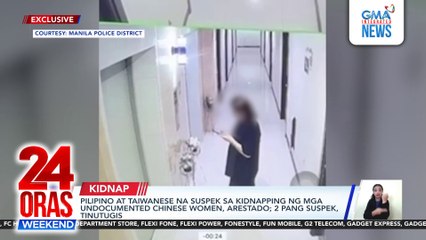 Pilipino at Taiwanese na suspek sa kidnapping ng mga undocumented Chinese women, arestado; 2 pang suspek, tinutugis | 24 Oras Weekend