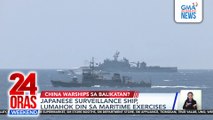 Mga Chinese warship na nakamasid sa maritime exercises ng Pilipinas at Amerika, 4 na | 24 Oras Weekend