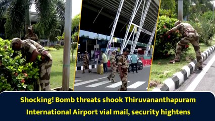 Shocking! Bomb threats shook Thiruvananthapuram International Airport vial mail, security hightens
