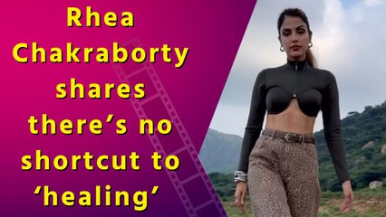 Rhea Chakraborty’s Emotional Post: Healing Is a Journey, Not a Shortcut