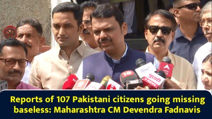 Reports of 107 Pakistani citizens going missing baseless: Maharashtra CM Devendra Fadnavis