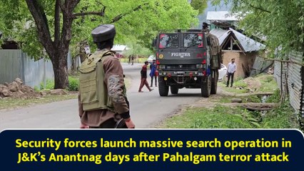 Security forces launch massive search operation in J&K’s Anantnag days after Pahalgam terror attack