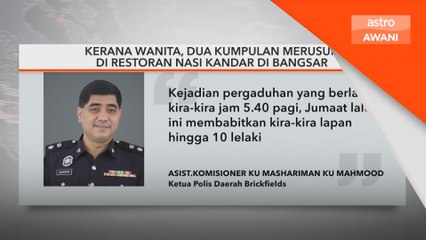 Kerana wanita, dua kumpulan lelaki merusuh di restoran nasi kandar