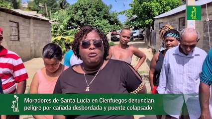 Moradores de Santa Lucía en Cienfuegos denuncian peligro por cañada desbordada y puente colapsad