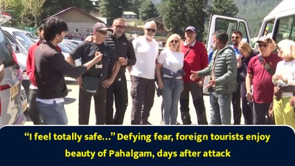 “I feel totally safe…” Defying fear, foreign tourists enjoy beauty of Pahalgam, days after attack