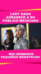 Lady Gaga agradece al público mexicano