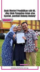 Anak Menteri Pendidikan raih 8A. 'Jika tidak Pengajian Islam atau Syariah, pastilah Undang-Undang'