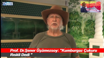 Prof.Dr. Şener Üşümezsoy Komburgaz Çukuru Riskli Dedi.