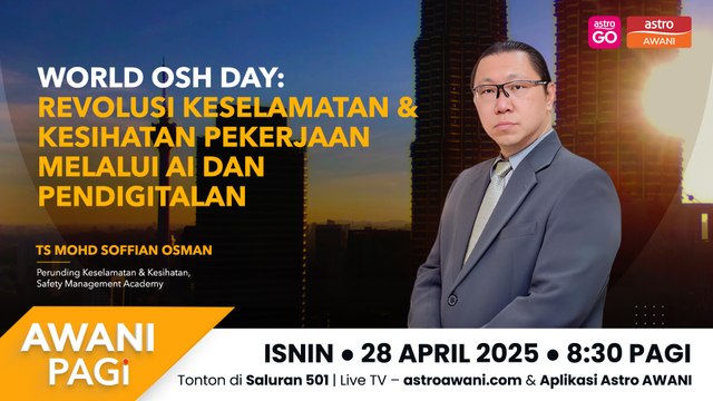 AWANI Pagi: World OSH Day: Revolusi keselamatan dan kesihatan pekerjaan melalui AI dan pendigitalan
