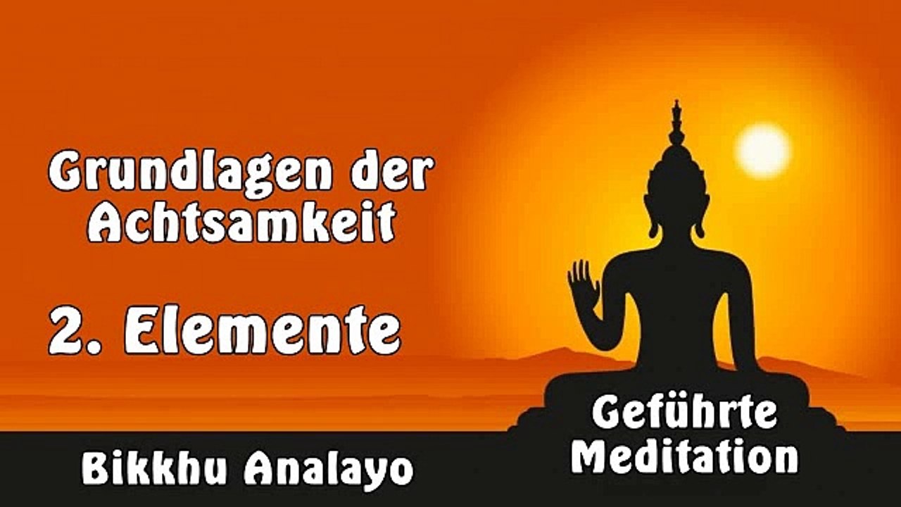 2. Elemente (Grundlagen der Achtsamkeit) - Bikkhu Analayo, Geführte Meditation