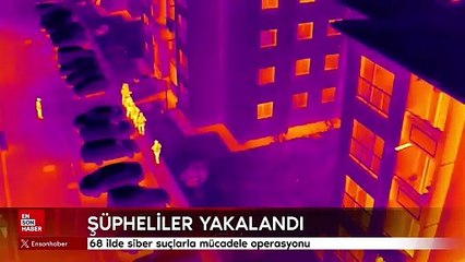 68 ilde siber suçlarla mücadele operasyonu