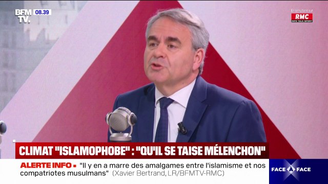 Qu'il se taise Mélenchon : Xavier Bertrand répond au leader de la France insoumise qui pointe un climat islamophobe