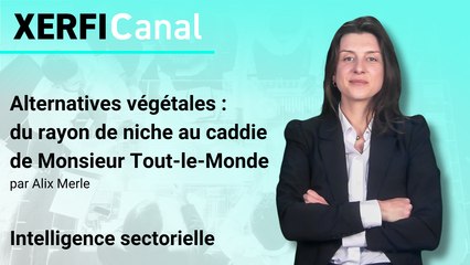 Alternatives végétales : du rayon de niche au caddie de Monsieur Tout-le-Monde [Alix Merle]