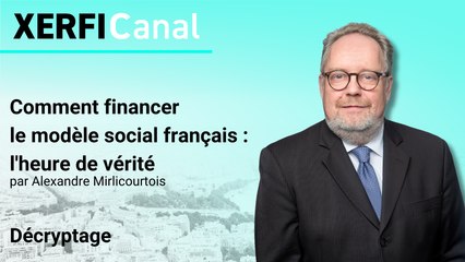 Comment financer le modèle social français : l'heure de vérité [Alexandre Mirlicourtois]
