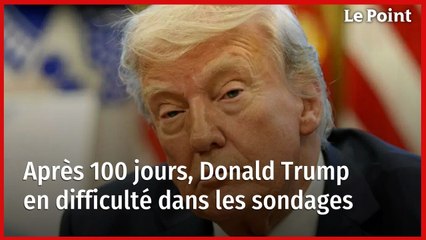 Après 100 jours, Donald Trump en difficulté dans les sondages