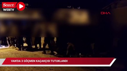 Van'da 3 göçmen kaçakçısı tutuklandı