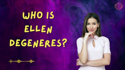 Who is Ellen DeGeneres?