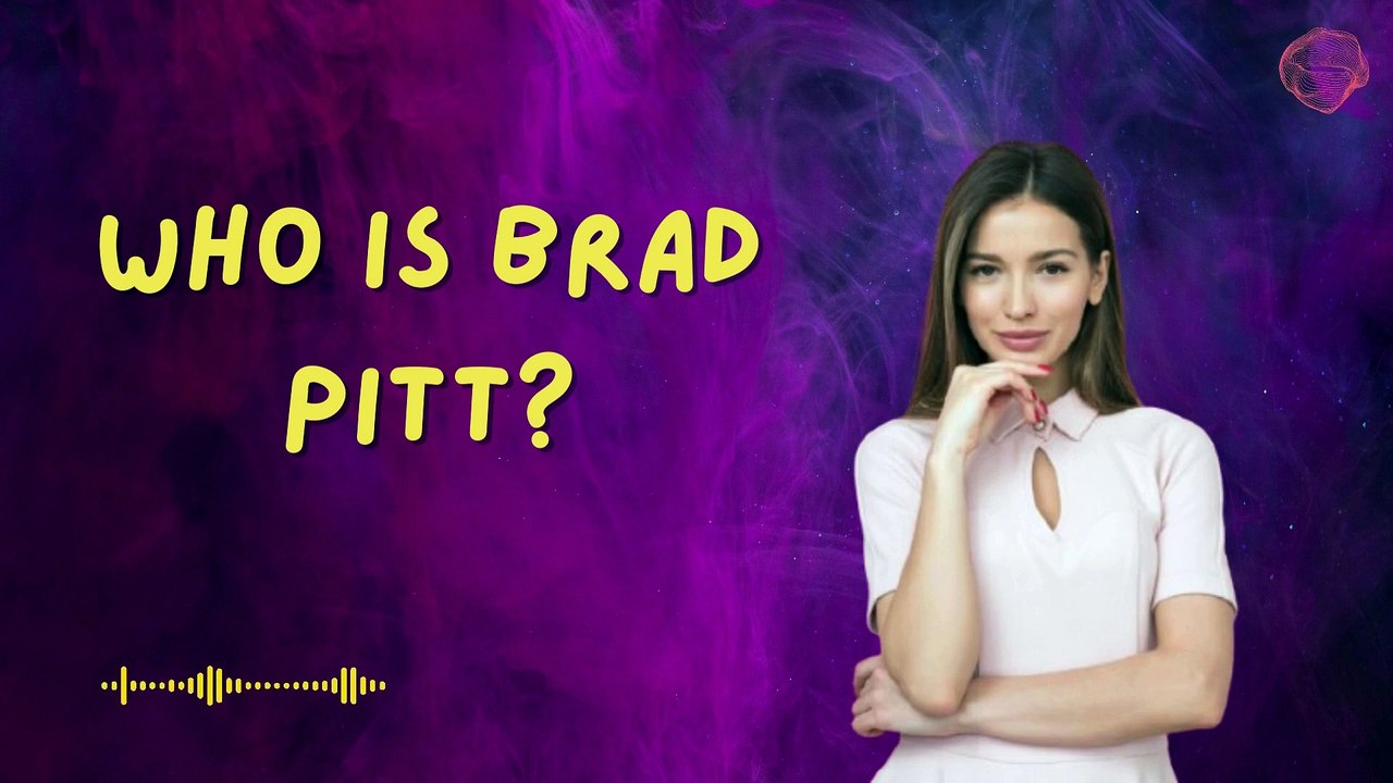 Who is Brad Pitt?