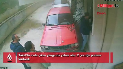 Tokat’ta evde çıkan yangında yalnız olan 2 çocuğu polisler kurtardı