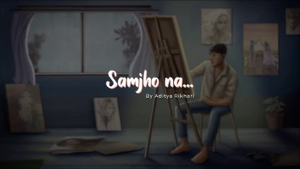 Aditya Rikhari - SAMJHO NA ( NASAMAJH )