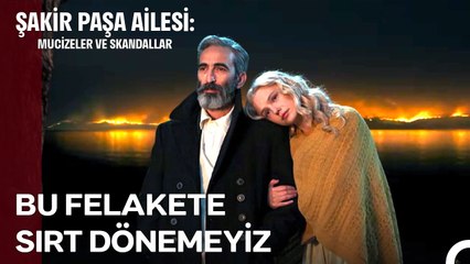 İstanbul'da Büyük Yangın Çıktı - Şakir Paşa Ailesi; Mucizeler ve Skandallar 13. Bölüm