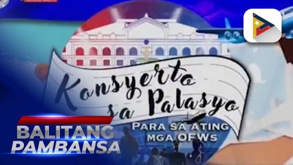 Konsyerto sa Palasyo, inialay para sa mga OFW at kanilang pamilya