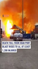 Iran port deadly blast: Death toll rises to 46, at least 1,200 injured