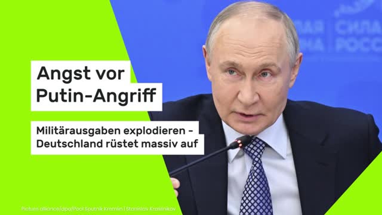 Angst vor Putin-Angriff: Militärausgaben explodieren - Deutschland rüstet massiv auf