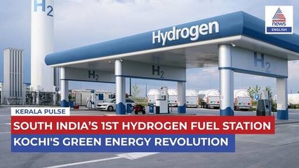 Kochi to Launch South India’s First Hydrogen Fuel Station at Cochin Int'l Airport | Kerala Pulse