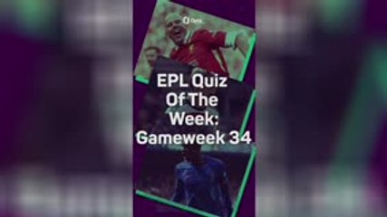 EPL Quiz: GW34