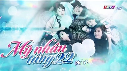 CN - Mỹ Nhân Tầng 22 -Phần II - Tập 25 (Lồng Tiếng)