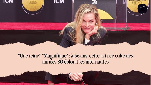 Une reine , Magnifique : à 66 ans, cette actrice culte des années 80 éblouit les internautes