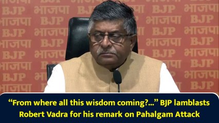 “From where all this wisdom coming?...” BJP lamblasts Robert Vadra for his remark on Pahalgam Attack