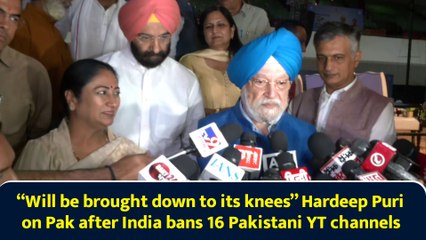 “Will be brought down to its knees” Hardeep Puri on Pak after India bans 16 Pakistani YT channels