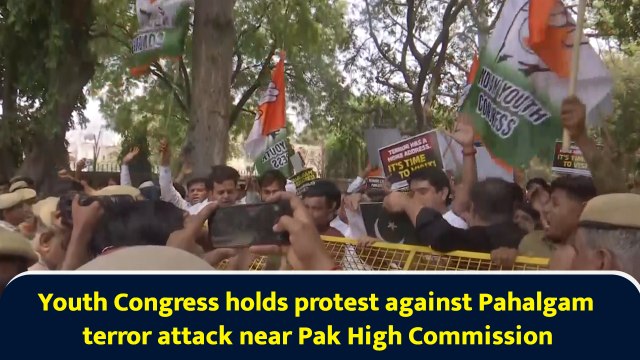 Youth Congress holds protest against Pahalgam terror attack near Pak High Commission