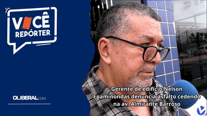 Gerente de edifício Nelson Epaminondas denuncia asfalto cedendo na av. Almirante Barroso