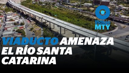 El Gobierno Insiste en destruir el Río Santa Catarina | Reporte Indigo
