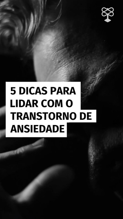 5 dicas para lidar com o transtorno de ansiedade