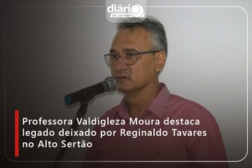 Professora Valdigleza Moura destaca legado deixado por Reginaldo Tavares no Alto Sertão