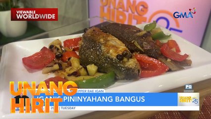 Budgetarian Ulam: Pininyahang Bangus ni Pepper Bae Igan! | Unang Hirit