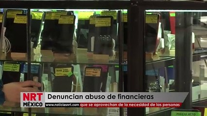Denuncian abuso de financieras que se aprovechan de la necesidad de las personas