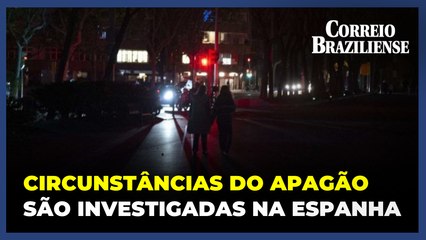 Governo e Justiça da Espanha investigam as circunstâncias do apagão