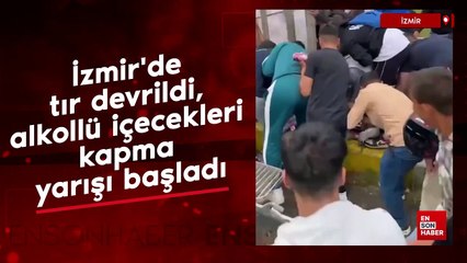 İzmir'de tır devrildi, alkollü içecekleri kapma yarışı başladı