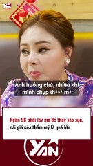 Ngân 98 và cái giá phải trả sau PTTM 💉