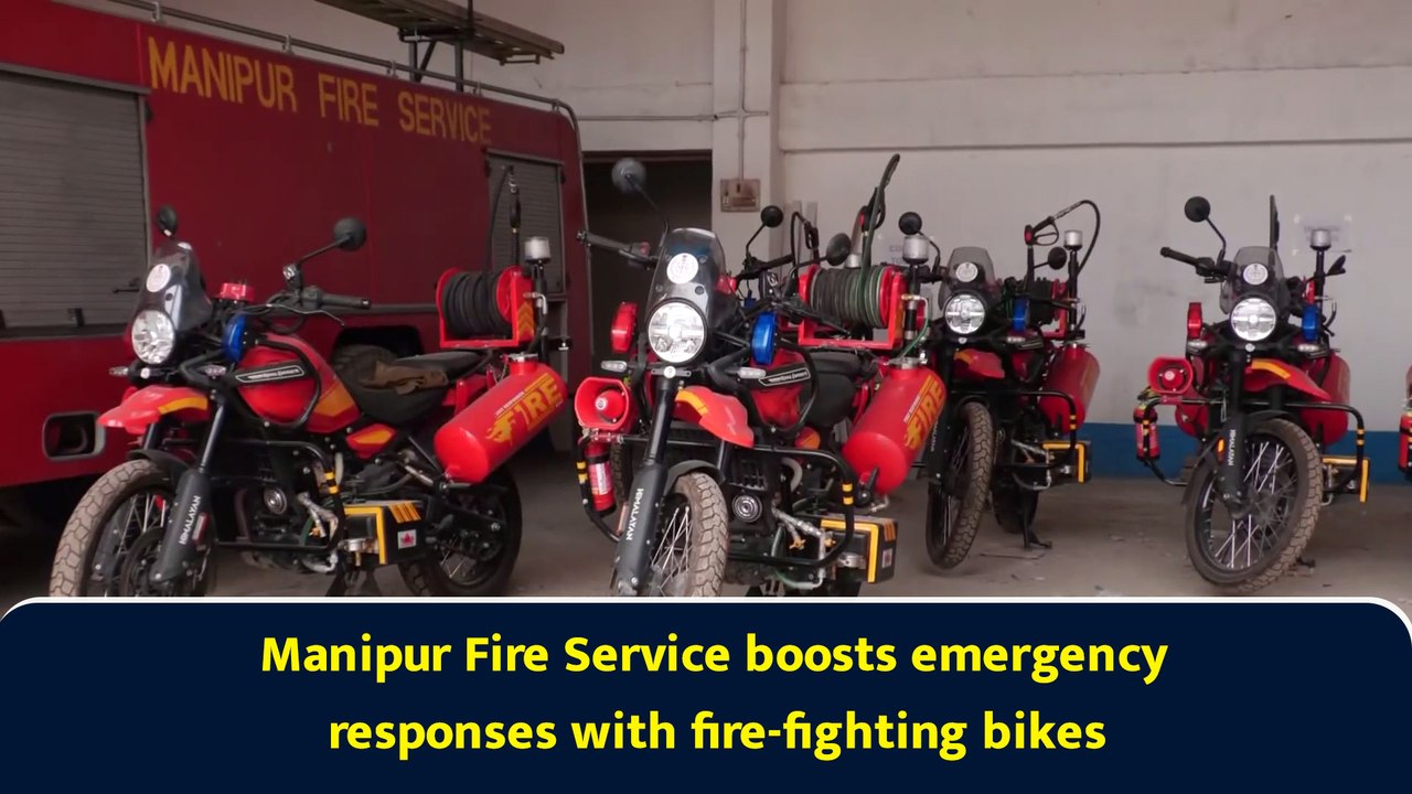 Manipur Fire Service boosts emergency responses with fire-fighting bikes