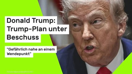 Donald Trump: Trump-Plan unter Beschuss: "Gefährlich nahe an einem Wendepunkt"