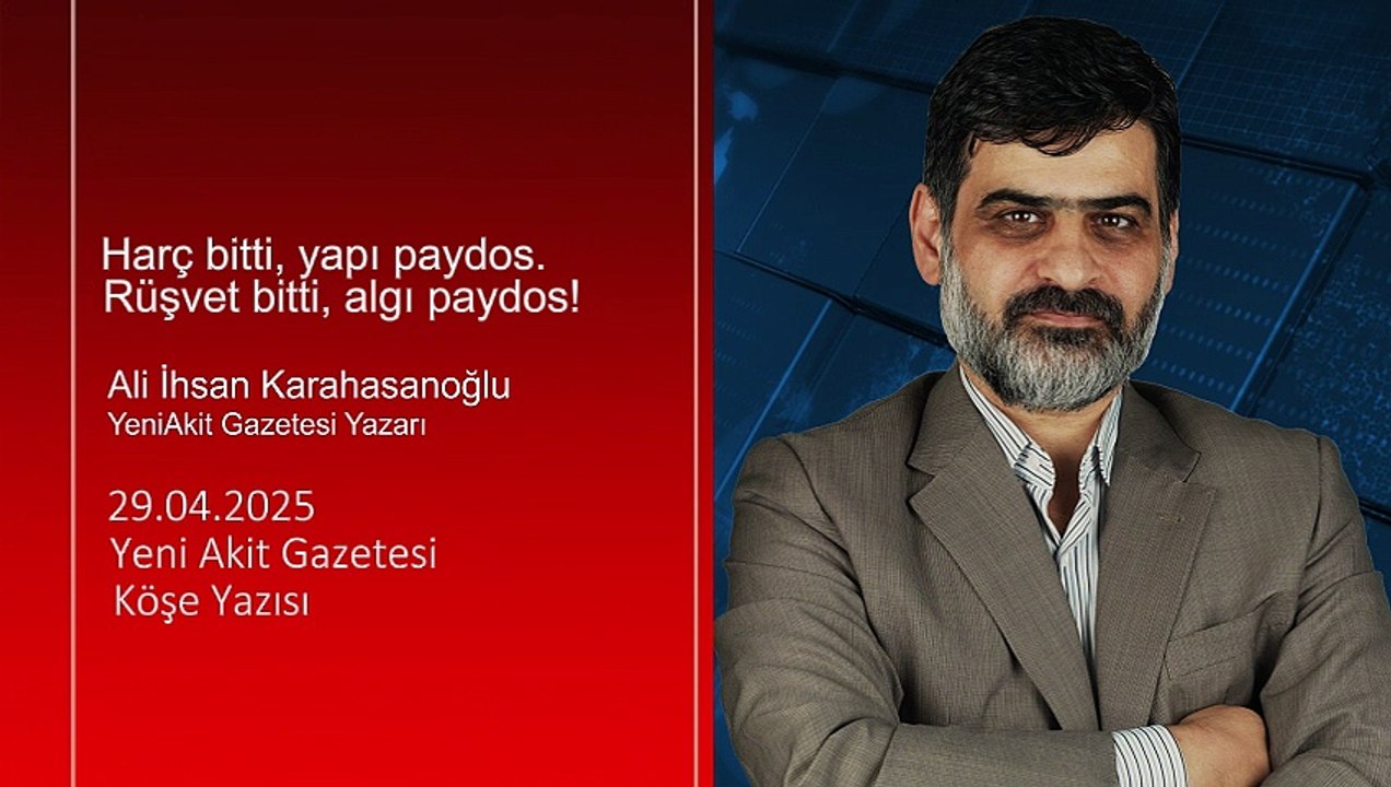 Ali Karahasanoğlu: Harç bitti, yapı paydos. Rüşvet bitti, algı paydos!