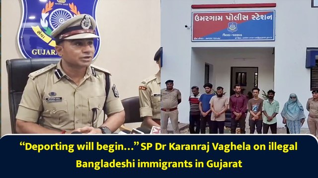 “Deporting will begin…” SP Dr Karanraj Vaghela on illegal Bangladeshi immigrants in Gujarat